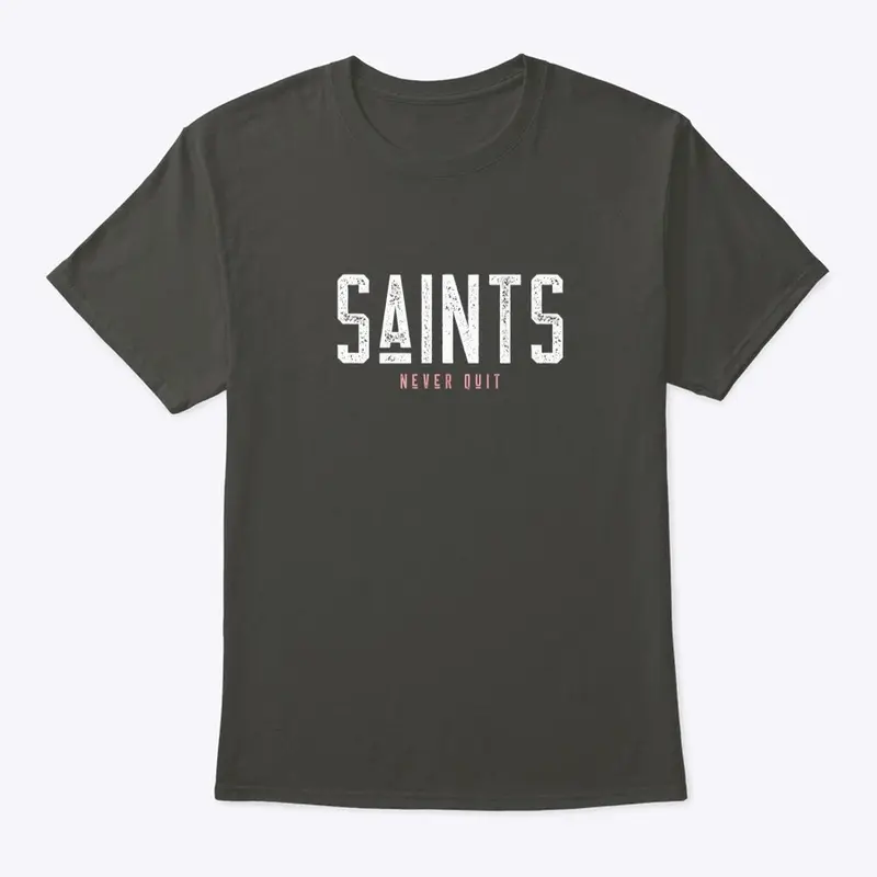 Saints Never Quit